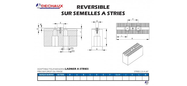 Reversible sur semelles a stries pour mandrins Ladner a stries